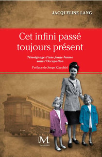 Cet infini passé toujours présent - témoignage d'une jeune femme sous l'Occupation