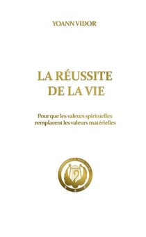 La réussite de la vie (pour que les valeurs spirituelles remplacent les valeurs matérielles)