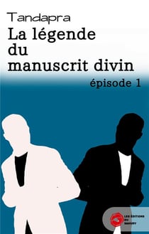 La légende du manuscrit divin : épisode 1