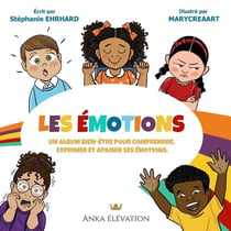 Les émotions : Un album bien-être pour comprendre, exprimer et apaiser ses émotions