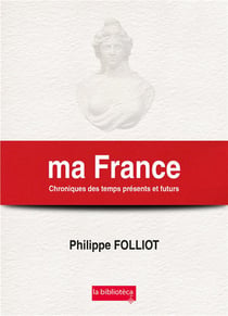 Ma france chroniques des temps presents et futurs