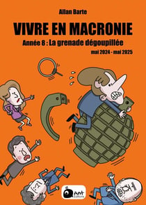 VIVRE EN MACRONIE T.8 : Année 8 : La grenade dégoupillée