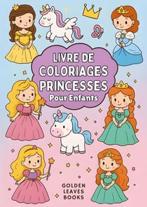 Livre de Coloriage Princesses pour Enfants : 30 scènes royales à colorier - Stimule l'imagination et le jeu créatif.