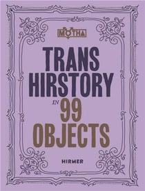 Trans hirstory in 99 objects
