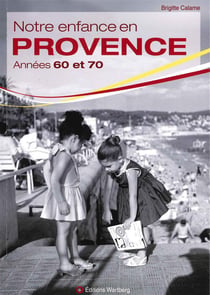 Notre enfance en provence - années 60 et 70