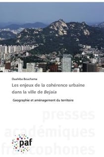 Les enjeux de la cohérence urbaine dans la ville de Bejaia - géographie et aménagement du territoire