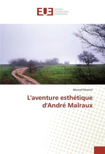 L'aventure esthetique d'andre malraux