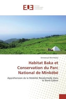 Habitat Baka et Conservation du Parc National de Minkebe : Apprehension de la mobilite Residentielle dans le Nord-Gabon