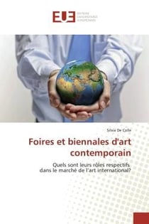 Foires et biennales d'art contemporain : Quels sont leurs rôles respectifs dans le marché de l'art international?