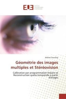 Geometrie des images multiples et stereovision - calibration par programmation lineaire et reconstru