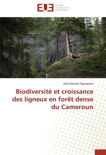 Biodiversite et croissance des ligneux en foret dense du cameroun