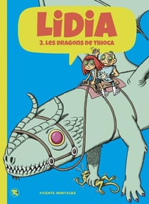 Lidia Tome 3 : Lidia et les dragons de Tihoca