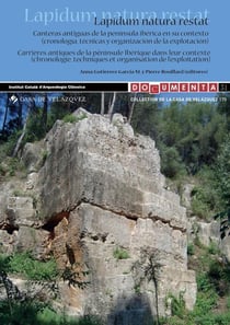 Lapidum natura restat - carrières antiques de la péninsule ibérique dans son contexte (chronologie, techniques et organisation de l'exploitation)