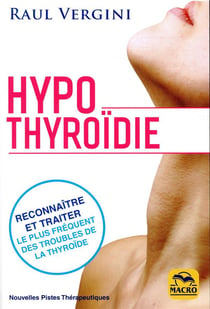 Hypothyroidie - reconnaitre et traiter le plus frequent des troubles de la thyroidie