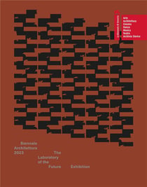 The laboratory of the future [exhibition, Venice, may 20-november 26, 2023]