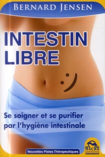 Intestin libre - se soigner et se purifier par l'hygiène intestinale