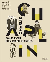 Charlie Chaplin : Dans L'Oeil Des Avant-Gardes