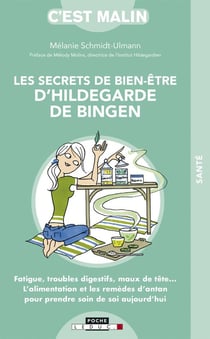 C'est malin poche : les secrets de bien-être d'Hildegarde de Bingen - fatigue, troubles digestifs, maux de tête... l'alimentation et les remèdes d'antan pour prendre soin de soi aujourd'hui (2e édition)