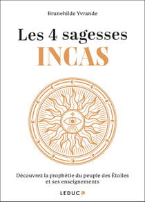 Les 4 sagesses incas : pour se reconnecter au grand cercle de vie