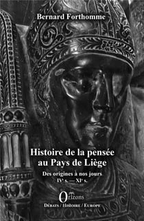 Histoire de la pensée au pays de Liège, des origines à nos jours IVe. s.-XXe. s.