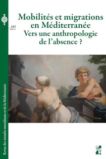 Revue des mondes musulmans et de la Méditerranée Tome 144 : mobilités et migrations en Méditerranée - vers une anthropologie de l'absence ?