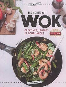 Mes recettes au wok - créatives, légères et gourmandes