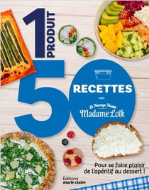 1 produit 50 recettes avec le fromage fouetté Madame Loïk : Pour se faire plaisir de l'apéritif au dessert