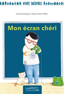 Mon ecran cheri / coll vivre ensemble