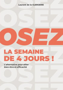 Osez la semaine de 4 jours ! l'alternative pour allier bien-être et efficacité