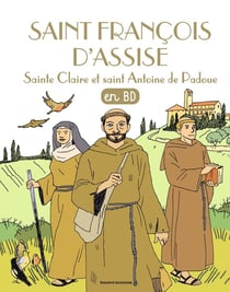 Les chercheurs de Dieu en BD : Saint François d'Assise, sainte Claire, saint Antoine de Padoue en BD