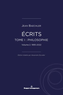 Écrits (1967-2022) Tome 1 : "Philosophie" partie 2 : 1995-2022