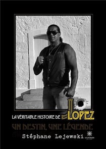 La véritable histoire de Jo Lopez : Un destin, une légende