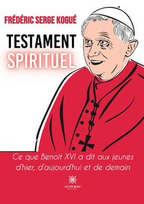 Testament spirituel : Ce que Benoît XVI a dit aux jeunes d'hier, d'aujourd'hui et de demain