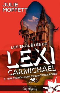 Les enquêtes de Lexi Carmichael Tome 5 : infiltration sur les bancs de l'école