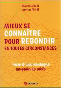 Mieux se connaître pour rebondir en toutes circonstances : faire d'une montagne un grain de sable