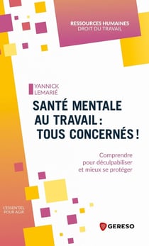 Santé mentale au travail : Tous concernés ! Comprendre pour déculpabiliser et mieux se protéger
