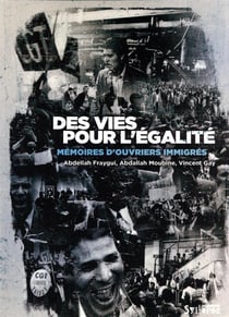 Des vies pour l'égalité : mémoires d'ouvriers immigrés