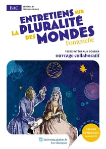 Entretiens sur la pluralité des mondes : uvre au programme du BAC - Texte intégral et dossier pédagogique collaboratif