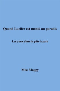 Quand Lucifer est monté au paradis : les yeux dans la pâte à pain