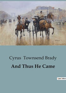 And Thus He Came : A Journey Through Faith and Redemption