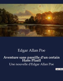 Aventure sans pareille d'un certain Hans Pfaall : Une odyssée céleste: l'incroyable voyage de Hans Pfaall vers la Lune