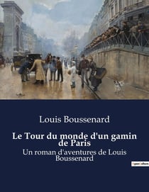 Le Tour du monde d'un gamin de Paris : L'odyssée d'un jeune Parisien à travers le monde