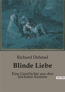Blinde Liebe : Eine Geschichte aus den hochsten Kreisen