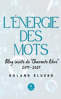 L'énergie des mots : Blog invité de "Charente libre" 2011-2021