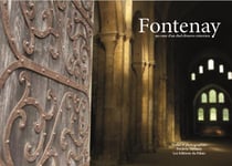 Fontenay, au coeur d'un chef d'oeuvre cistercien