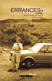Errances t.2 : récits d'hommes et de femmes devenus chrétiens