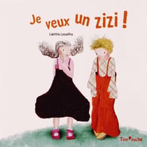 Je veux un zizi !