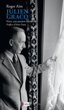 Julien Gracq Nora : Une passion surréaliste.
