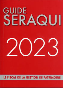 Guide Séraqui : le fiscal de la gestion de patrimoine (édition 2023)