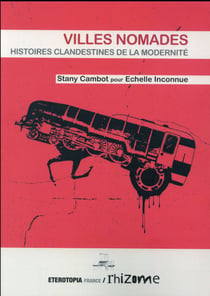 Villes nomades - histoires clandestines de la modernité